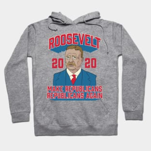 Roosevelt 2020 Make Republicans Republicans Again Hoodie